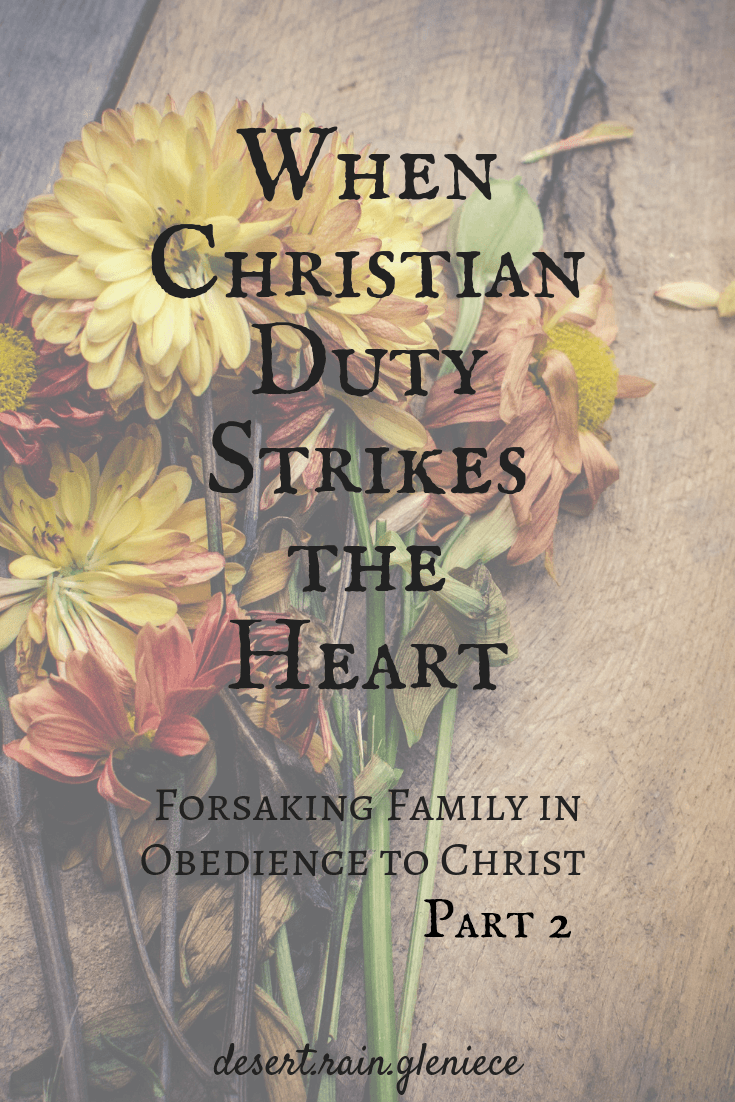 When Christian Duty Strikes the Heart ~ Forsaking Family in Obedience to Christ. Obeying God is not easy when it comes to errant family. You'll be accused of being intolerant and judgmental if you speak up. But godly love requires that you do. #truthnottolerance, #Christfirst, #obediencetoGod
