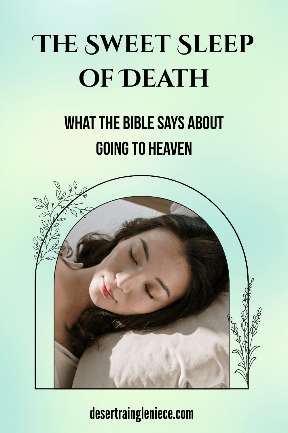 The Sweet Sleep of Death: What the Bible Says About Going to Heaven. What we think we know and what the Bible teaches about death and going to heaven are vastly different. Learn what Christ Himself taught. #heaven, #death, #resurrection, #biblicaltruth, #womansbiblestudy